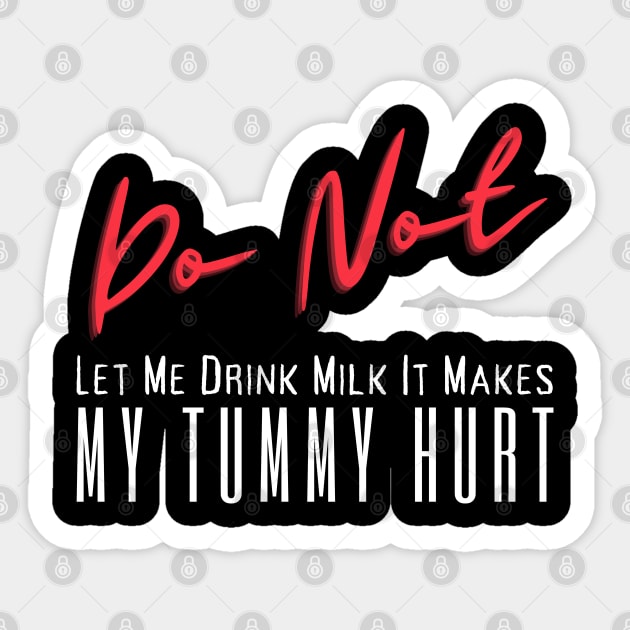 Don't Let Me Drink Milk It Makes My Tummy Hurt Sticker by HobbyAndArt